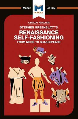 An Analysis of Stephen Greenblatt's Renaissance Self-Fashioning: From More to Shakespeare by Liam Haydon