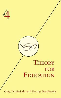 Theory for Education by Greg Dimitriadis, George Kamberelis