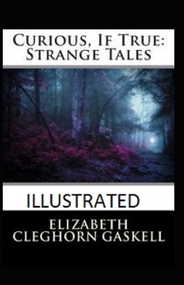 Curious, If True: Strange Tales Illustrated by Elizabeth Gaskell