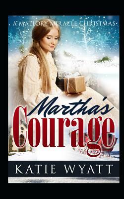 Martha's Courage by Katie Wyatt