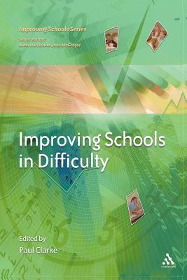 Improving Schools in Difficulty by Paul Clarke