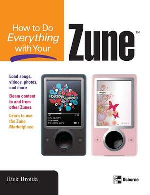 How to Do Everything with Your Zune by Rick Broida