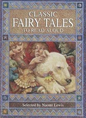 Classic Fairy Tales To Read Aloud by Naomi Lewis