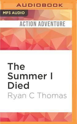 The Summer I Died by Ryan C. Thomas
