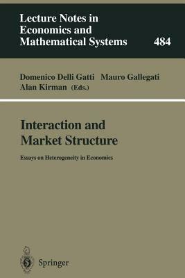 Interaction and Market Structure: Essays on Heterogeneity in Economics by 