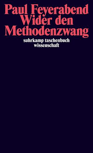 Wider den Methodenzwang by Paul Karl Feyerabend