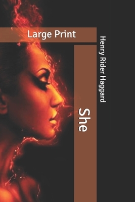 She: Large Print by H. Rider Haggard