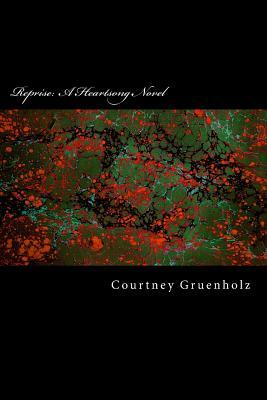 Reprise: A Heartsong Novel by Courtney Yvette Gruenholz