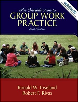 An Introduction to Group Work Practice [6th Edition] by Robert F. Rivas, Ronald W. Toseland