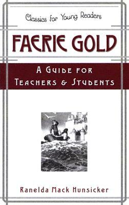 Faerie Gold a Guide for Teachers & Students by Ranelda Mack Hunsicker