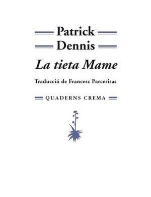 La tieta Mame by Francesc Parcerisas, Patrick Dennis