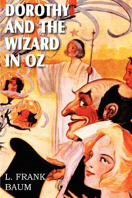 Dorothy and the Wizard in Oz by L. Frank Baum