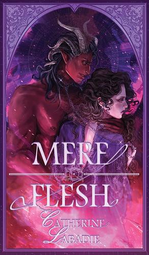 Mere Flesh by Catherine Labadie