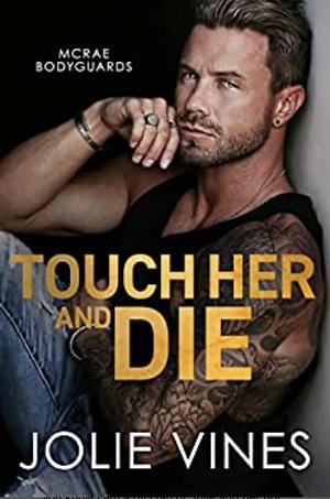 Touch Her and Die by Jolie Vines