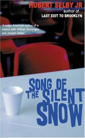 Song of the Silent Snow by Hubert Selby Jr.