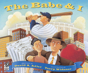 The Babe & I by David A. Adler, Terry Widener