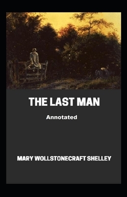 The Last Man Annotated by Mary Shelley