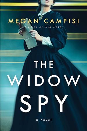 The Widow Spy: A Novel by Megan Campisi