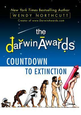 The Darwin Awards Countdown to Extinction by Wendy Northcutt