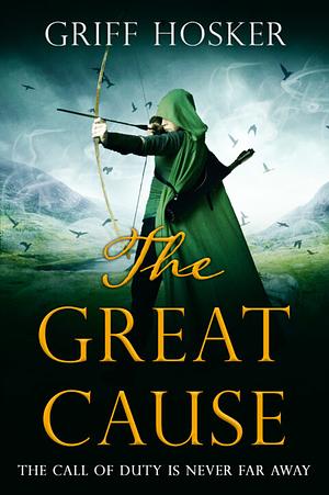 The Great Cause by Griff Hosker