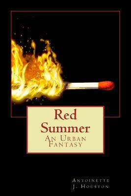 Red Summer by Antoinette J. Houston