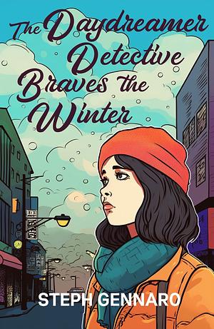 The Daydreamer Detective Braves The Winter by Steph Gennaro, S.J. Pajonas