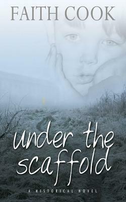 Under the Scaffold: And What Happened to Tom Whittaker by Faith Cook