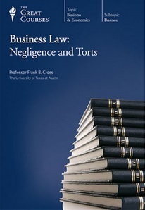 Business Law: Negligence and Torts by Frank B. Cross