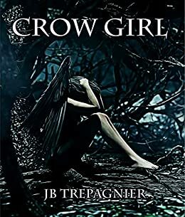 Crow Girl by JB Trepagnier