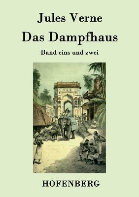 Das Dampfhaus: Band eins und zwei by Jules Verne