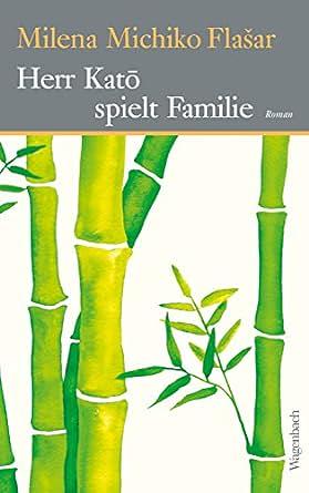 Herr Katō spielt Familie by Milena Michiko Flašar