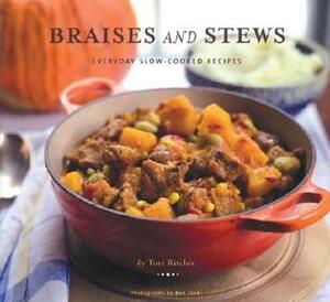 Braises and Stews: Everyday Slow-Cooked Recipes by Tori Ritchie, Ben Fink