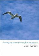 Leaving My Arms Free to Fly Around You by Nicola Easthope