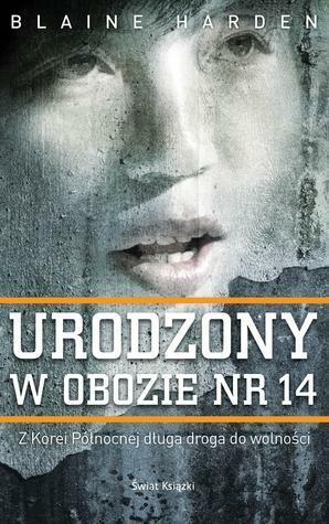 Urodzony w obozie nr 14 by Blaine Harden