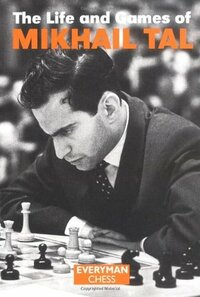 The Life and Games of Mikhail Tal by Iakov Damsky, Kenneth P. Neat, Mikhail Tal