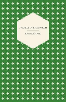 Travels in the North - Exemplified by the Author's Drawings by Karel Čapek
