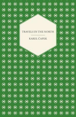 Travels in the North - Exemplified by the Author's Drawings by Karel Čapek