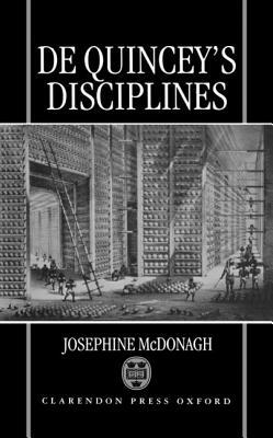 de Quincey's Disciplines by Josephine McDonagh