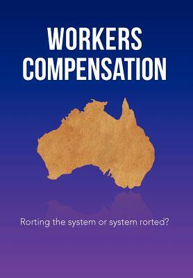 Workers Compensation: Rorting the System or System Rorted? by Stewart