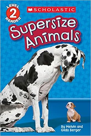 Supersize Animals by Gilda Berger, Melvin A. Berger