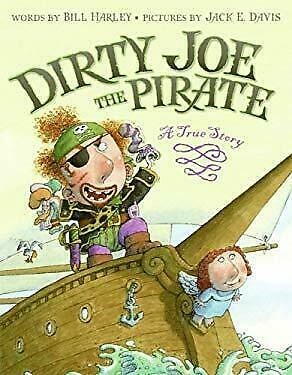 Dirty Joe, the Pirate: A True Story a True Story by Jack E. Davis, Bill Harley