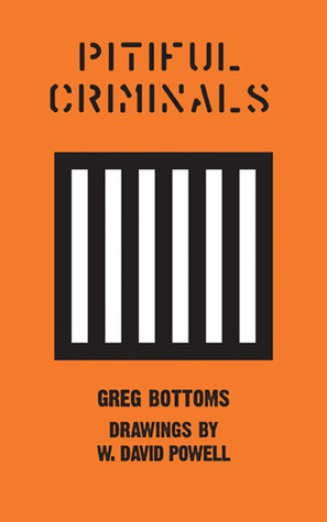 Pitiful Criminals by Greg Bottoms, David Powell