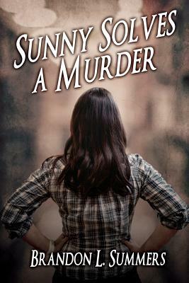 Sunny Solves a Murder by Brandon L. Summers