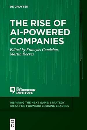 The Rise of AI-Powered Companies by François Candelon, Martin Reeves
