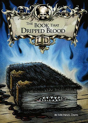 The Book That Dripped Blood. by Michael Dahl by Michael Dahl