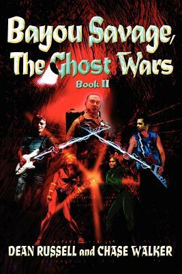Bayou Savage, The Ghost Wars: Book II by Chase Walker