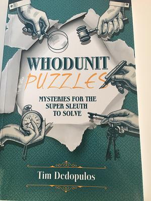 Whodunit Puzzles: Mysteries for the Super Sleuth to Solve by Tim Dedopulos