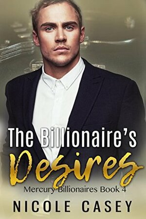 The Billionaire's Desires by Nicole Casey