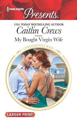 My Bought Virgin Wife by Caitlin Crews