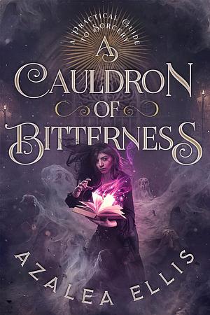 A Cauldron of Bitterness by Azalea Ellis